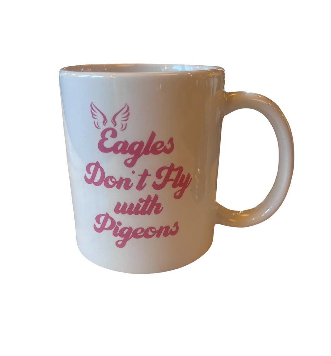 SALE - Eagle Don’t Fly with Pigeons Mug -Pink