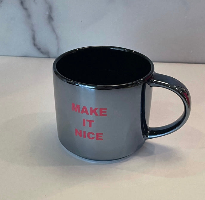 1 Premium Metallic (Make It Nice )Mugs by Dorinda Medley 16oz